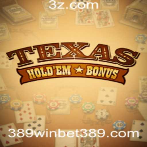 Descobrindo o Texas Hold'em Bonus: O Guia Completo para 389win